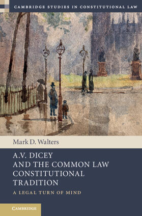Walters |  A.V. Dicey and the Common Law Constitutional Tradition | Buch |  Sack Fachmedien