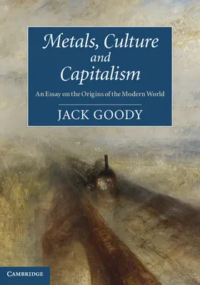 Goody |  Metals, Culture and Capitalism | Buch |  Sack Fachmedien