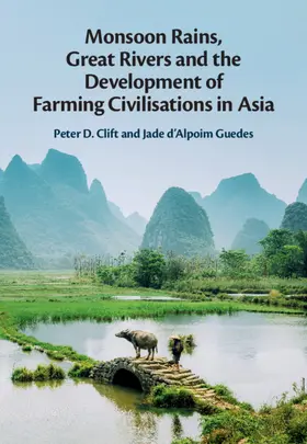 Clift / d'Alpoim Guedes |  Monsoon Rains, Great Rivers and the Development of Farming Civilisations in Asia | Buch |  Sack Fachmedien