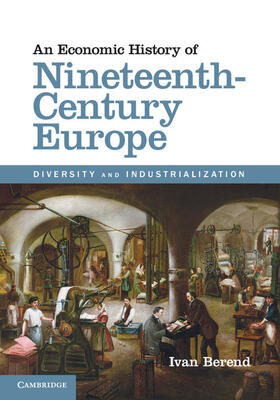 Berend |  An Economic History of Nineteenth-Century Europe | Buch |  Sack Fachmedien