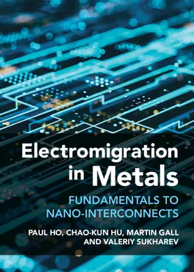 Ho / Hu / Gall |  Electromigration in Metals | Buch |  Sack Fachmedien