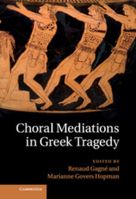 Gagné / Hopman | Choral Mediations in Greek Tragedy | Buch | 978-1-107-03328-3 | sack.de