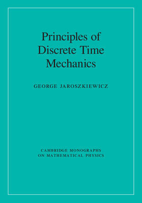 Jaroszkiewicz |  Principles of Discrete Time Mechanics | Buch |  Sack Fachmedien