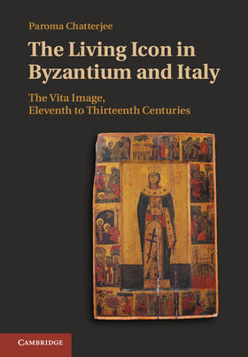 Chatterjee |  The Living Icon in Byzantium and Italy | Buch |  Sack Fachmedien