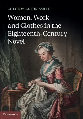 Smith |  Women, Work, and Clothes in the Eighteenth-Century Novel | Buch |  Sack Fachmedien