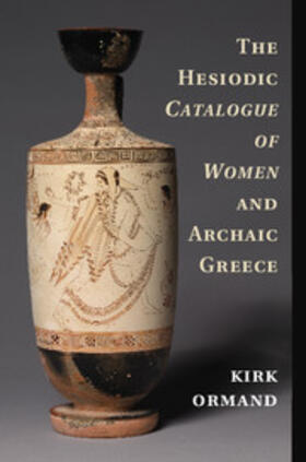 Ormand |  The Hesiodic Catalogue of Women and Archaic Greece | Buch |  Sack Fachmedien