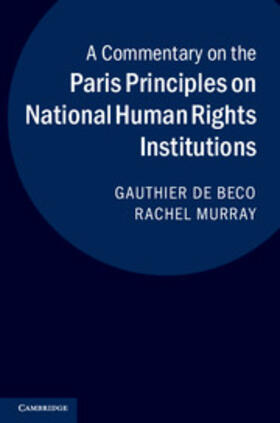 de Beco / Murray | A Commentary on the Paris Principles on National Human Rights Institutions | Buch | 978-1-107-03573-7 | sack.de