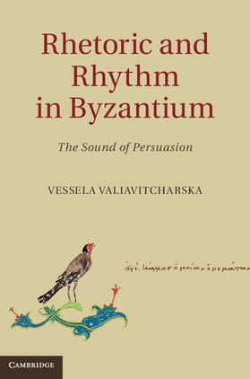 Valiavitcharska |  Rhetoric and Rhythm in Byzantium | Buch |  Sack Fachmedien