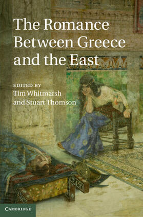 Thomson / Whitmarsh |  The Romance between Greece and the East | Buch |  Sack Fachmedien