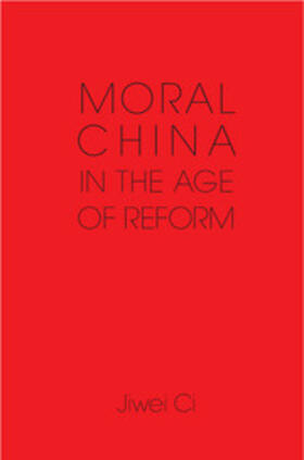 Ci |  Moral China in the Age of Reform | Buch |  Sack Fachmedien
