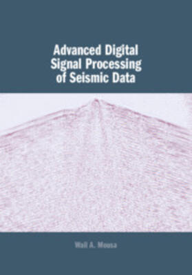 Mousa |  Advanced Digital Signal Processing of Seismic Data | Buch |  Sack Fachmedien