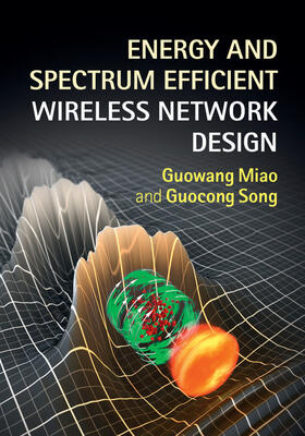 Miao / Song |  Energy and Spectrum Efficient Wireless Network Design | Buch |  Sack Fachmedien