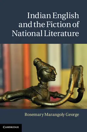 George |  Indian English and the Fiction of National Literature | Buch |  Sack Fachmedien