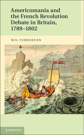 Verhoeven |  Americomania and the French Revolution Debate in Britain, 1789-1802 | Buch |  Sack Fachmedien