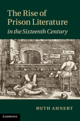 Ahnert |  The Rise of Prison Literature in the Sixteenth Century | Buch |  Sack Fachmedien