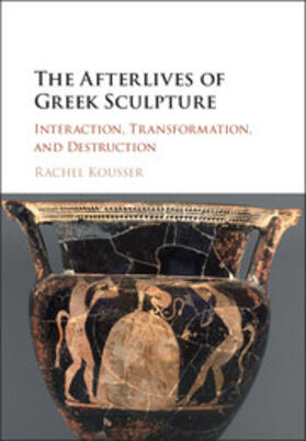 Kousser |  The Afterlives of Greek Sculpture | Buch |  Sack Fachmedien