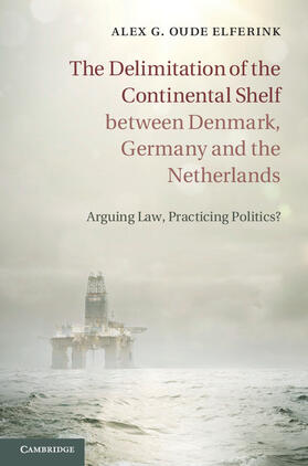 Oude Elferink |  The Delimitation of the Continental Shelf between Denmark, Germany and the Netherlands | Buch |  Sack Fachmedien