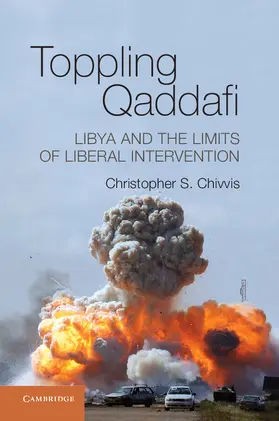 Chivvis |  Toppling Qaddafi | Buch |  Sack Fachmedien