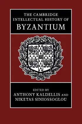 Kaldellis / Siniossoglou |  The Cambridge Intellectual History of             Byzantium | Buch |  Sack Fachmedien