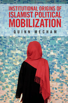 Mecham |  Institutional Origins of Islamist Political             Mobilization | Buch |  Sack Fachmedien