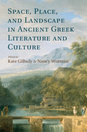 Gilhuly / Worman |  Space, Place, and Landscape in Ancient Greek Literature and             Culture | Buch |  Sack Fachmedien