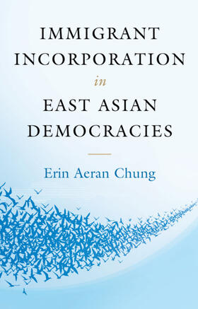 Chung |  Immigrant Incorporation in East Asian Democracies | Buch |  Sack Fachmedien