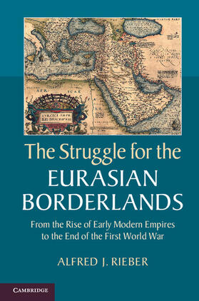 Rieber |  The Struggle for the Eurasian Borderlands | Buch |  Sack Fachmedien