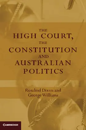 Dixon / Williams | The High Court, the Constitution and Australian             Politics | Buch | 978-1-107-04366-4 | sack.de