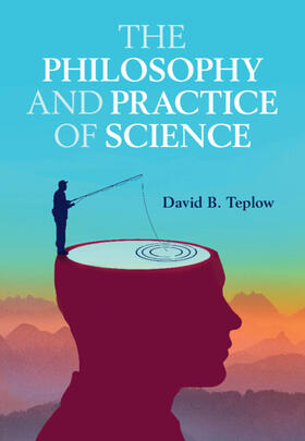 Teplow |  The Philosophy and Practice of Science | Buch |  Sack Fachmedien