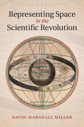 Miller |  Representing Space in the Scientific Revolution | Buch |  Sack Fachmedien