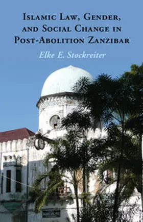 Stockreiter |  Islamic Law, Gender and Social Change in Post-Abolition Zanzibar | Buch |  Sack Fachmedien