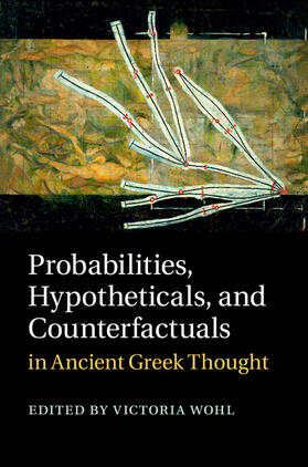Wohl |  Probabilities, Hypotheticals, and Counterfactuals in Ancient Greek Thought | Buch |  Sack Fachmedien