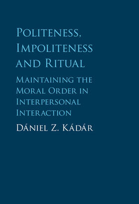 Kádár |  Politeness, Impoliteness and Ritual | Buch |  Sack Fachmedien