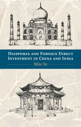 Ye |  Diasporas and Foreign Direct Investment in China and India | Buch |  Sack Fachmedien