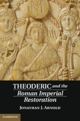 Arnold |  Theoderic and the Roman Imperial Restoration | Buch |  Sack Fachmedien