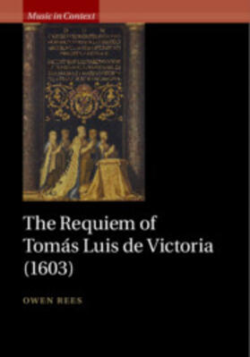 Rees |  The Requiem of Tomás Luis de Victoria (1603) | Buch |  Sack Fachmedien