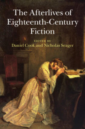 Cook / Seager |  The Afterlives of Eighteenth-Century Fiction | Buch |  Sack Fachmedien