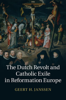 Janssen |  The Dutch Revolt and Catholic Exile in Reformation Europe | Buch |  Sack Fachmedien