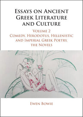 Bowie |  Essays on Ancient Greek Literature and Culture: Volume 2, Comedy, Herodotus, Hellenistic and Imperial Greek Poetry, the Novels | Buch |  Sack Fachmedien