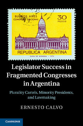 Calvo |  Legislator Success in Fragmented Congresses in Argentina | Buch |  Sack Fachmedien