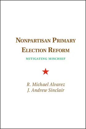 Alvarez / Sinclair |  Nonpartisan Primary Election Reform | Buch |  Sack Fachmedien