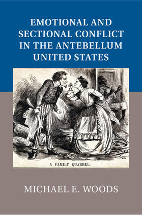 Woods |  Emotional and Sectional Conflict in the Antebellum United States | Buch |  Sack Fachmedien