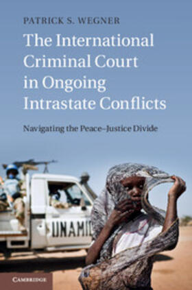 Wegner |  The International Criminal Court in Ongoing Intrastate Conflicts | Buch |  Sack Fachmedien