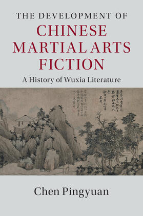 Pingyuan |  The Development of Chinese Martial Arts Fiction | Buch |  Sack Fachmedien