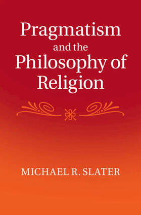 Slater |  Pragmatism and the Philosophy of Religion | Buch |  Sack Fachmedien