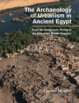Moeller |  The Archaeology of Urbanism in Ancient Egypt | Buch |  Sack Fachmedien