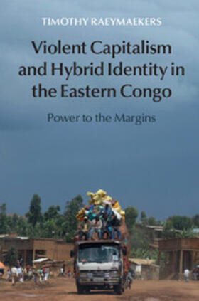 Raeymaekers |  Violent Capitalism and Hybrid Identity in the Eastern Congo | Buch |  Sack Fachmedien