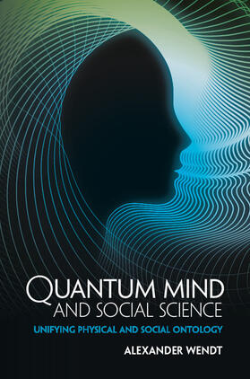 Wendt |  Quantum Mind and Social Science | Buch |  Sack Fachmedien