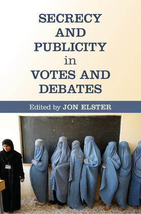 Elster |  Secrecy and Publicity in Votes and Debates | Buch |  Sack Fachmedien