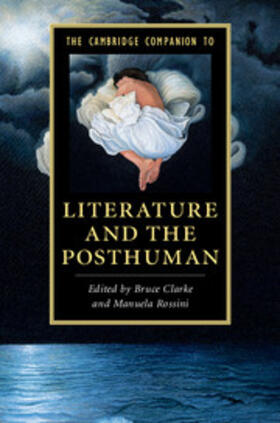 Clarke / Rossini |  The Cambridge Companion to Literature and the Posthuman | Buch |  Sack Fachmedien